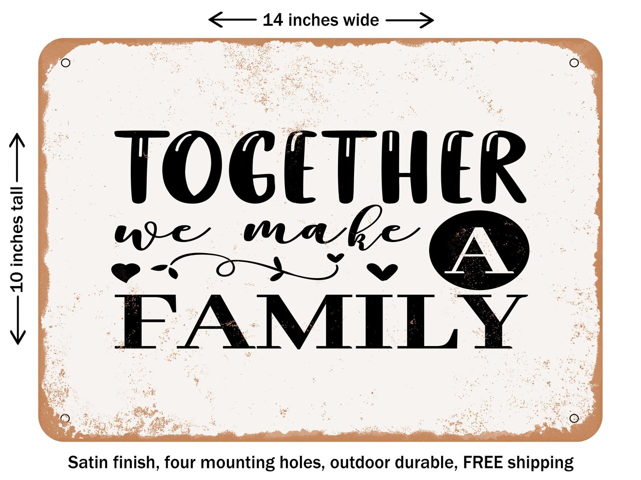 DECORATIVE METAL SIGN - together We Make a Family - 4 - Vintage Rusty Look